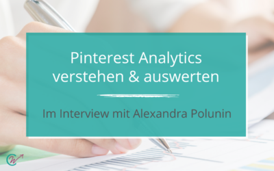 Pinterest Analytics verstehen und auswerten – Mein Interview mit Alexandra Polunin