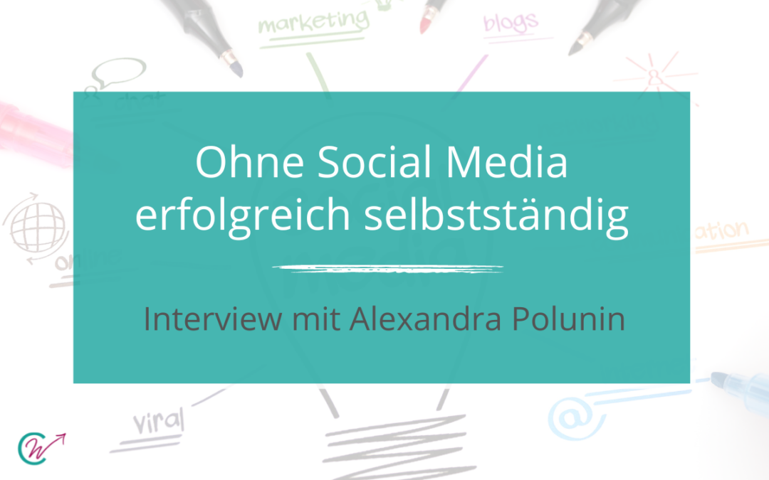 Selbstständig ohne Social Media - Interview mit Alexandra Polunin